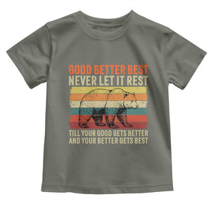 Good Better Best Motivational Toddler T Shirt Retro Never Let It Rest TS02 Military Green Print Your Wear