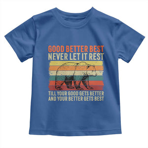 Good Better Best Motivational Toddler T Shirt Retro Never Let It Rest TS02 Royal Blue Print Your Wear