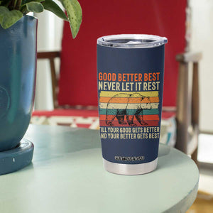 Good Better Best Motivational Tumbler Cup Retro Never Let It Rest TS02 Print Your Wear
