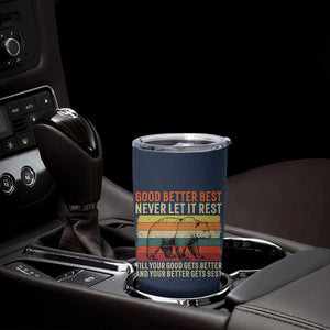 Good Better Best Motivational Tumbler Cup Retro Never Let It Rest TS02 Print Your Wear