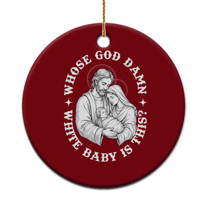 Funny Nativity Christmas Ceramic Ornament Whose God Damn White Baby Is This Irreverent Holiday Humor TS02 1pc Red Print Your Wear