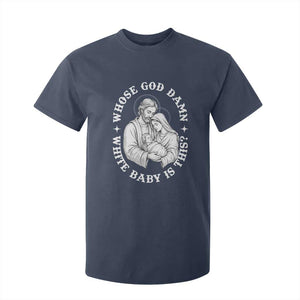 Funny Nativity Christmas T Shirt For Kid Whose God Damn White Baby Is This Irreverent Holiday Humor TS02 Navy Print Your Wear