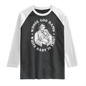 Funny Nativity Christmas Raglan Shirt Whose God Damn White Baby Is This Irreverent Holiday Humor TS02 Black White Print Your Wear