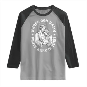 Funny Nativity Christmas Raglan Shirt Whose God Damn White Baby Is This Irreverent Holiday Humor TS02 Sport Gray Black Print Your Wear