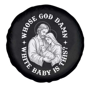 Funny Nativity Christmas Spare Tire Cover Whose God Damn White Baby Is This Irreverent Holiday Humor TS02 Print Your Wear