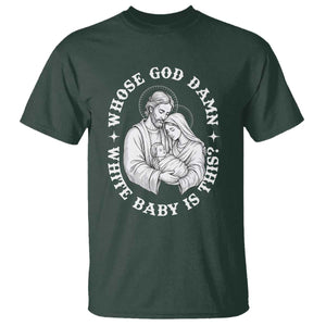 Funny Nativity Christmas T Shirt Whose God Damn White Baby Is This Irreverent Holiday Humor TS02 Dark Forest Green Print Your Wear