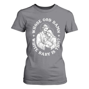 Funny Nativity Christmas T Shirt For Women Whose God Damn White Baby Is This Irreverent Holiday Humor TS02 Charcoal Print Your Wear