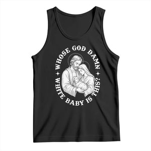 Funny Nativity Christmas Tank Top Whose God Damn White Baby Is This Irreverent Holiday Humor TS02 Black Print Your Wear