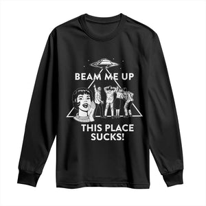 Beam Me Up This Place Suck Long Sleeve Shirt Retro Alien Abduction Meme Sci-Fi Humor Fans TS02 Black Print Your Wear