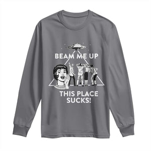 Beam Me Up This Place Suck Long Sleeve Shirt Retro Alien Abduction Meme Sci-Fi Humor Fans TS02 Charcoal Print Your Wear