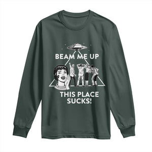 Beam Me Up This Place Suck Long Sleeve Shirt Retro Alien Abduction Meme Sci-Fi Humor Fans TS02 Dark Forest Green Print Your Wear
