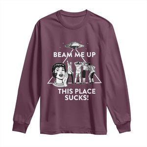 Beam Me Up This Place Suck Long Sleeve Shirt Retro Alien Abduction Meme Sci-Fi Humor Fans TS02 Maroon Print Your Wear
