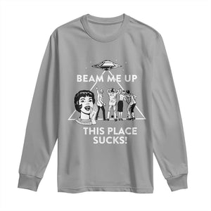 Beam Me Up This Place Suck Long Sleeve Shirt Retro Alien Abduction Meme Sci-Fi Humor Fans TS02 Sport Gray Print Your Wear