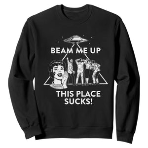 Beam Me Up This Place Suck Sweatshirt Retro Alien Abduction Meme Sci-Fi Humor Fans TS02 Black Print Your Wear