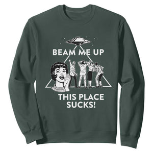 Beam Me Up This Place Suck Sweatshirt Retro Alien Abduction Meme Sci-Fi Humor Fans TS02 Dark Forest Green Print Your Wear