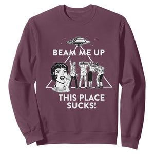 Beam Me Up This Place Suck Sweatshirt Retro Alien Abduction Meme Sci-Fi Humor Fans TS02 Maroon Print Your Wear