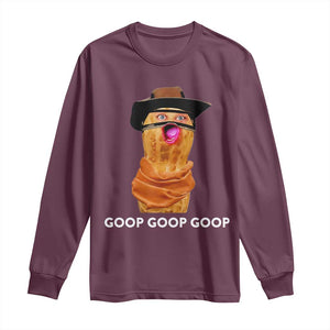 Goop Goop Goop Meme Long Sleeve Shirt Unhinged Cowboy Peanut Core Weirdos TS02 Maroon Print Your Wear