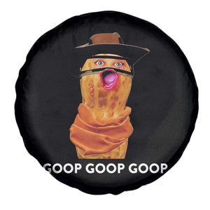 Goop Goop Goop Meme Spare Tire Cover Unhinged Cowboy Peanut Core Weirdos TS02 Print Your Wear