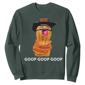 Goop Goop Goop Meme Sweatshirt Unhinged Cowboy Peanut Core Weirdos TS02 Dark Forest Green Print Your Wear