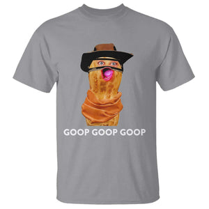 Goop Goop Goop Meme T Shirt Unhinged Cowboy Peanut Core Weirdos TS02 Sport Gray Print Your Wear