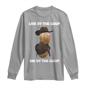 Cowboy Peanut Meme Long Sleeve Shirt Live By The Goop Die By The Goop TS02 Sport Gray Print Your Wear