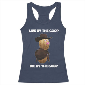 Cowboy Peanut Meme Racerback Tank Top Live By The Goop Die By The Goop TS02 Navy Print Your Wear