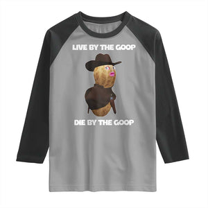 Cowboy Peanut Meme Raglan Shirt Live By The Goop Die By The Goop TS02 Sport Gray Black Print Your Wear