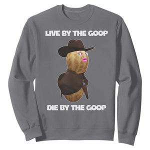 Cowboy Peanut Meme Sweatshirt Live By The Goop Die By The Goop TS02 Charcoal Print Your Wear