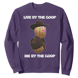Cowboy Peanut Meme Sweatshirt Live By The Goop Die By The Goop TS02 Purple Print Your Wear