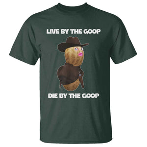 Cowboy Peanut Meme T Shirt Live By The Goop Die By The Goop TS02 Dark Forest Green Print Your Wear