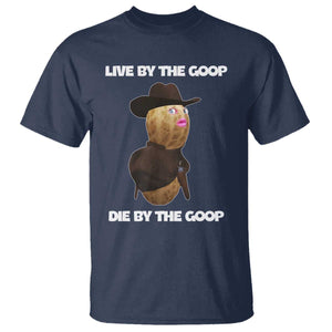 Cowboy Peanut Meme T Shirt Live By The Goop Die By The Goop TS02 Navy Print Your Wear