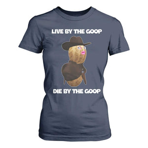 Cowboy Peanut Meme T Shirt For Women Live By The Goop Die By The Goop TS02 Navy Print Your Wear