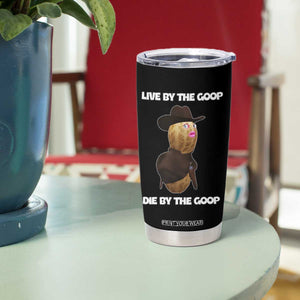 Cowboy Peanut Meme Tumbler Cup Live By The Goop Die By The Goop TS02 Print Your Wear