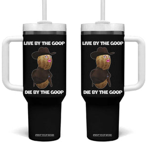 Cowboy Peanut Meme Tumbler With Handle Live By The Goop Die By The Goop TS02 One Size: 40 oz Black Print Your Wear