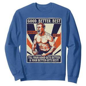 Good Better Best Shirtless Ben Sweatshirt Retro Funny Football Coach Meme Gift for Fans TS02 Royal Blue Print Your Wear