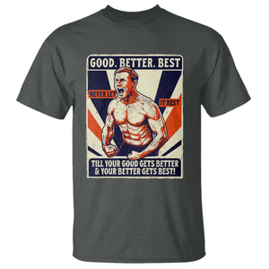Good Better Best Shirtless Ben T Shirt Retro Funny Football Coach Meme Gift for Fans TS02 Dark Heather Print Your Wear