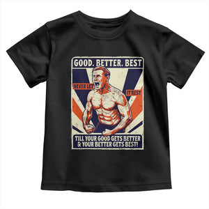 Good Better Best Shirtless Ben Toddler T Shirt Retro Funny Football Coach Meme Gift for Fans TS02 Black Print Your Wear