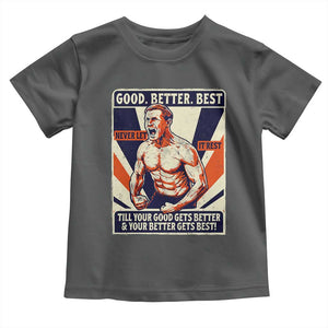 Good Better Best Shirtless Ben Toddler T Shirt Retro Funny Football Coach Meme Gift for Fans TS02 Dark Heather Print Your Wear