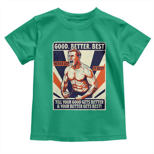 Good Better Best Shirtless Ben Toddler T Shirt Retro Funny Football Coach Meme Gift for Fans TS02 Irish Green Print Your Wear