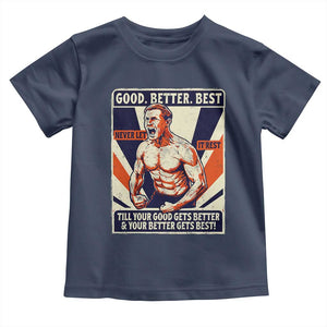 Good Better Best Shirtless Ben Toddler T Shirt Retro Funny Football Coach Meme Gift for Fans TS02 Navy Print Your Wear