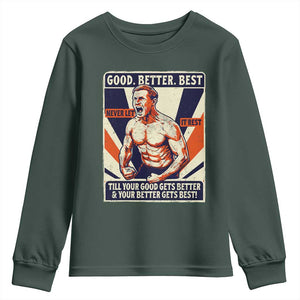 Good Better Best Shirtless Ben Youth Sweatshirt Retro Funny Football Coach Meme Gift for Fans TS02 Dark Forest Green Print Your Wear