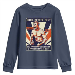 Good Better Best Shirtless Ben Youth Sweatshirt Retro Funny Football Coach Meme Gift for Fans TS02 Navy Print Your Wear
