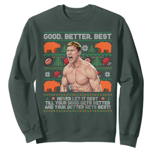Good Better Best Shirtless Ben Sweatshirt Funny Football Coach Meme Ugly Sweater Gift for Fans TS02 Dark Forest Green Print Your Wear