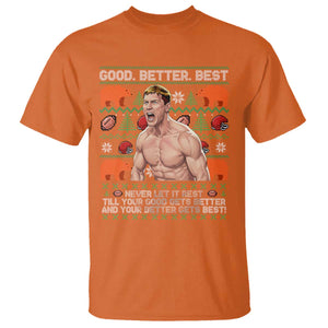 Good Better Best Shirtless Ben T Shirt Funny Football Coach Meme Ugly Sweater Gift for Fans TS02 Orange Print Your Wear