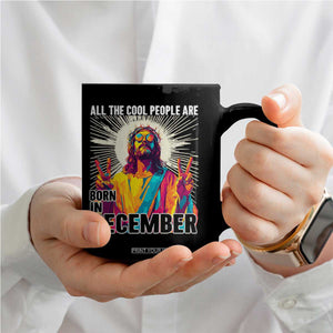 All the Cool People Are Born in December Coffee Mug Funny Trippy Neon Jesus Birthday Meme TS02 Print Your Wear