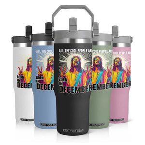All the Cool People Are Born in December Flip Straw Tumbler Funny Trippy Neon Jesus Birthday Meme TS02 Print Your Wear