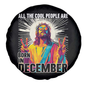 All the Cool People Are Born in December Spare Tire Cover Funny Trippy Neon Jesus Birthday Meme TS02 Print Your Wear