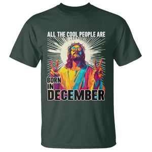 All the Cool People Are Born in December T Shirt Funny Trippy Neon Jesus Birthday Meme TS02 Dark Forest Green Print Your Wear