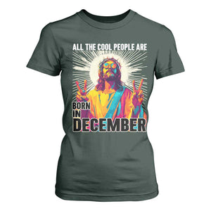 All the Cool People Are Born in December T Shirt For Women Funny Trippy Neon Jesus Birthday Meme TS02 Dark Forest Green Print Your Wear