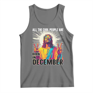 All the Cool People Are Born in December Tank Top Funny Trippy Neon Jesus Birthday Meme TS02 Black Heather Print Your Wear
